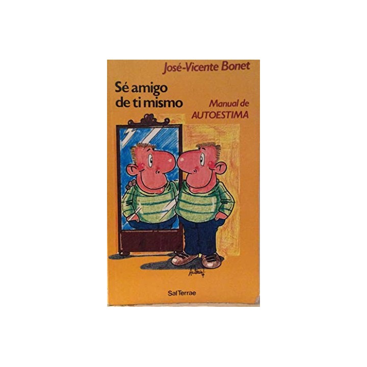 Sé amigo de ti mismo. Manual de autoestima